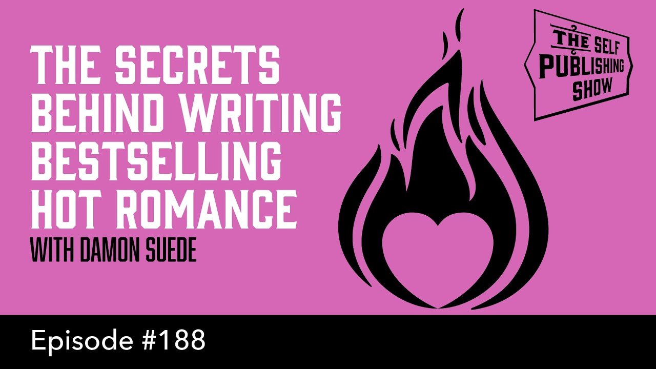 The Secrets Behind Writing Bestselling Hot Romance (The Self Publishing Show, episode 188)