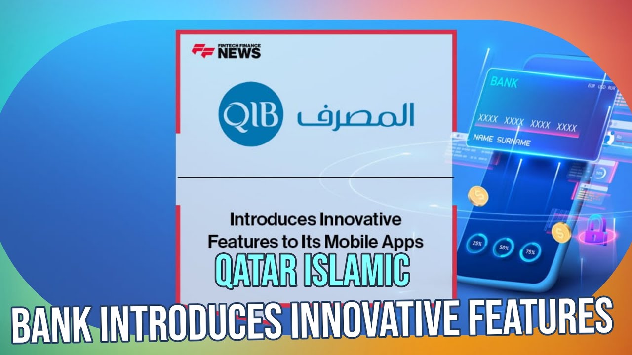 Qatar Islamic Bank Introduces Innovative Mobile Banking Features