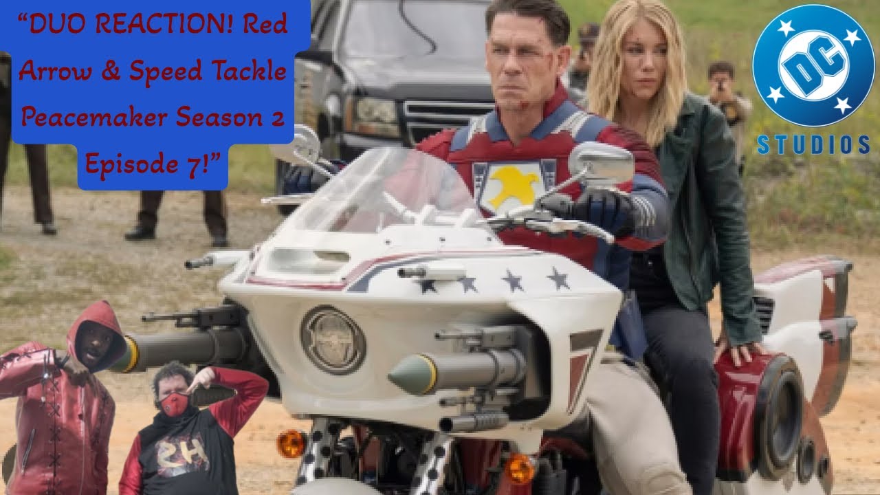 “DUO REACTION! Red Arrow & Speed Tackle Peacemaker Season 2 Episode 7!”