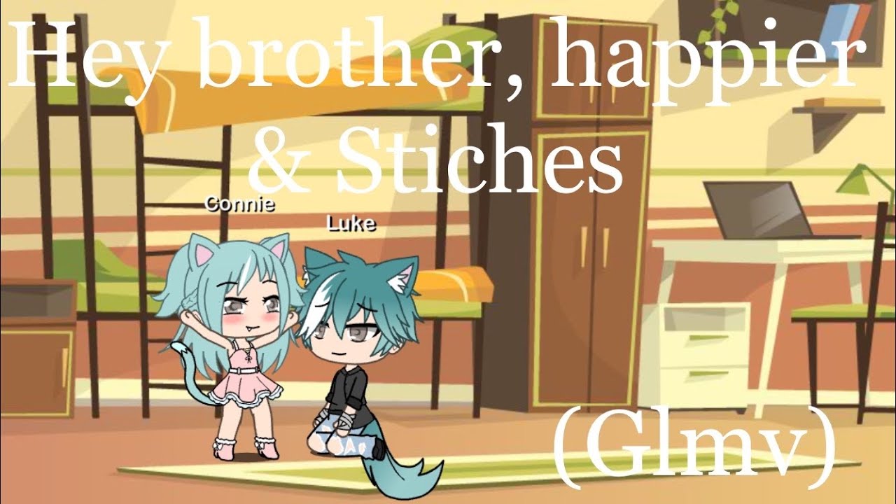Hey brother, Happier & Stitches glmv (read desc)