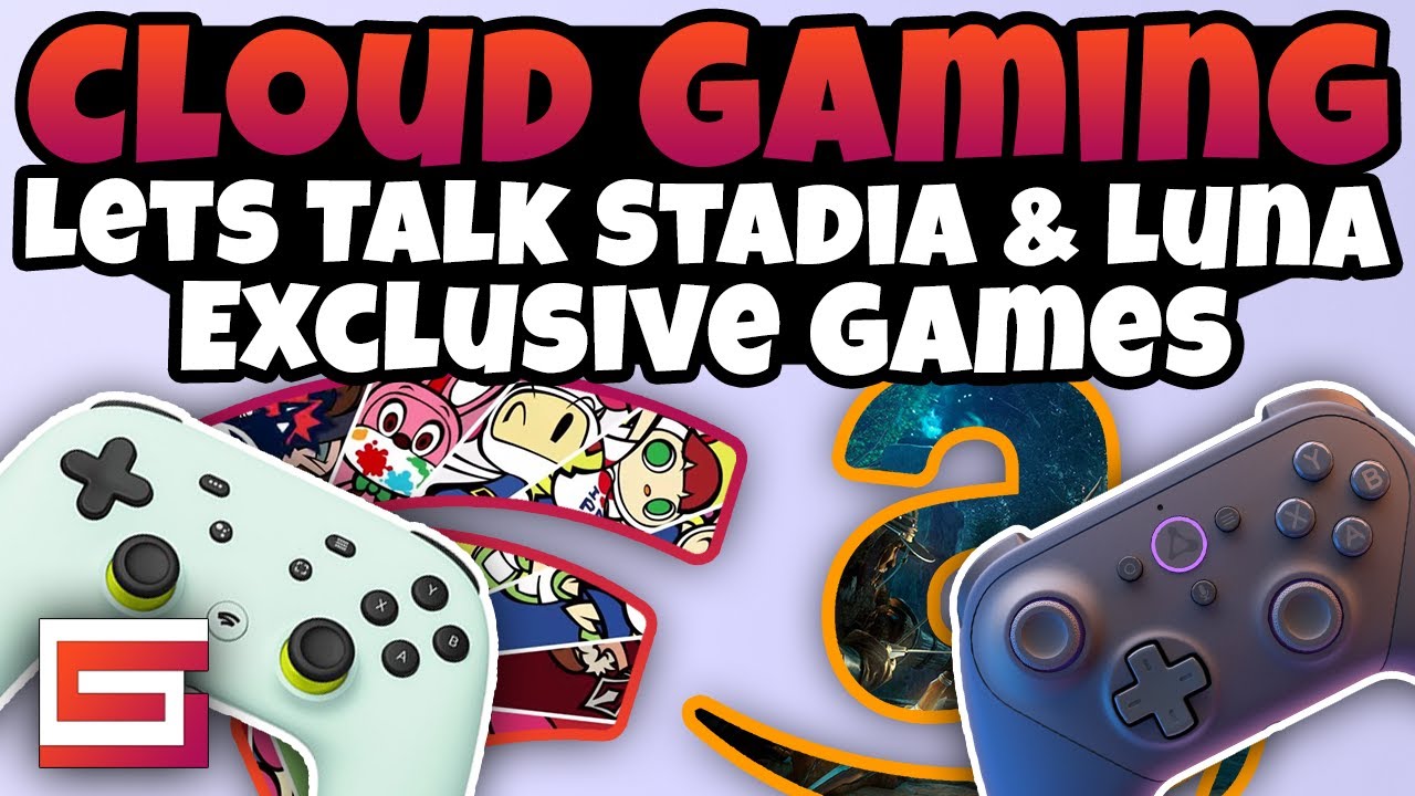 Luna And Stadia Exclusives, Whats Best For Them?