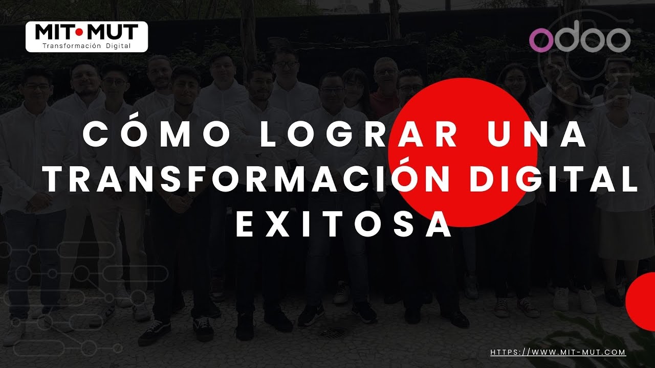 Cómo lograr una transformación digital exitosa. El caso de Odoo con Mit Mut