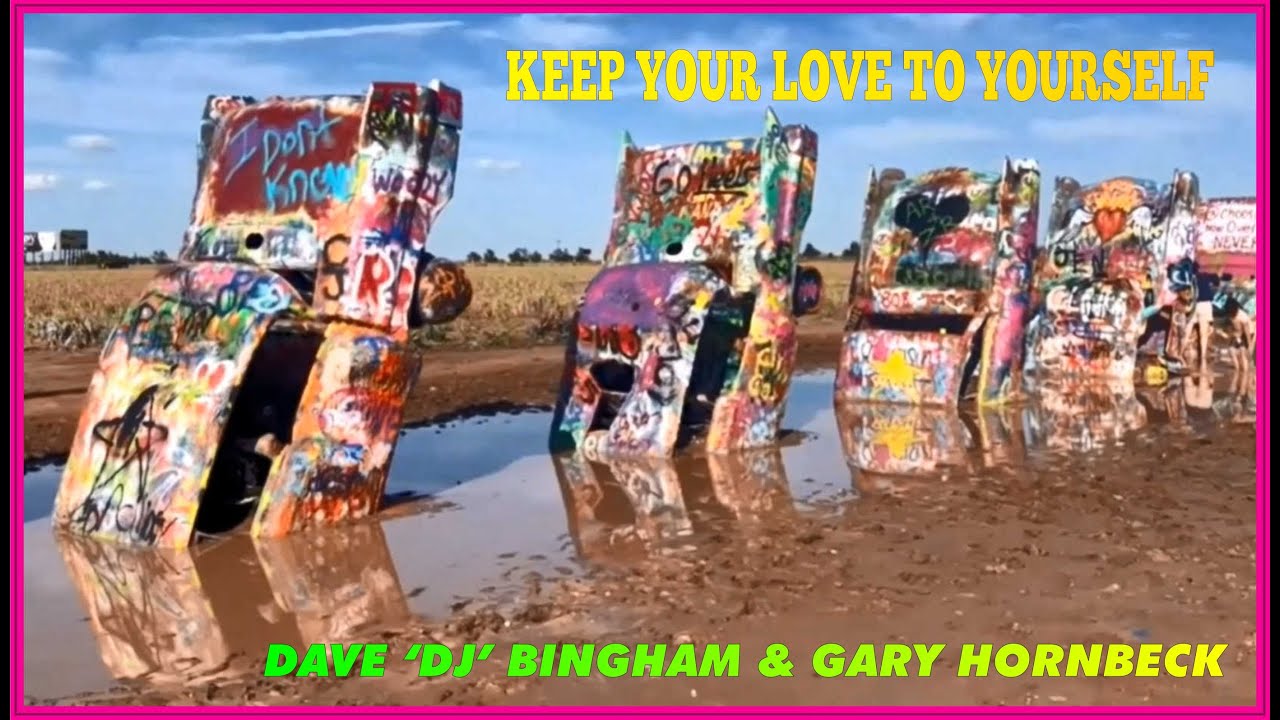 KEEP YOUR LOVE TO YOURSELF - DAVE 'DJ' BINGHAM & GARY HORNBECK