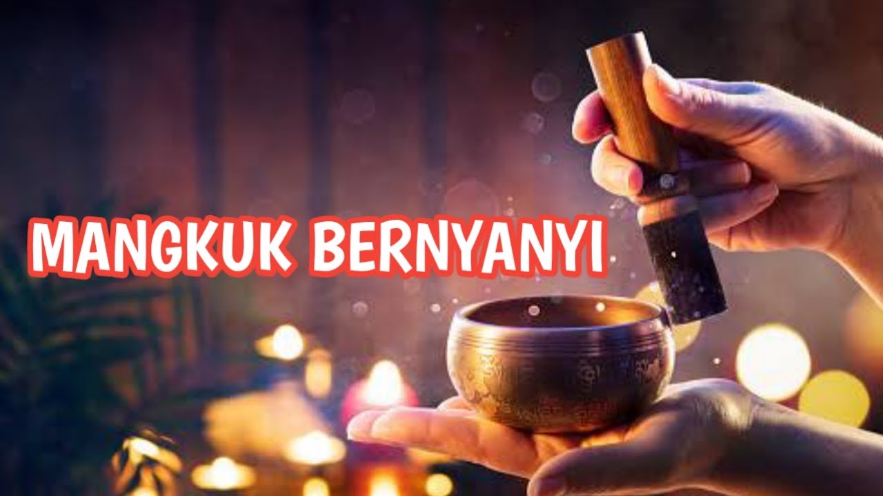 Musik Untuk Menghilangkan Energi Negatif Tubuh & Rumah,Tibet Singing Bowl