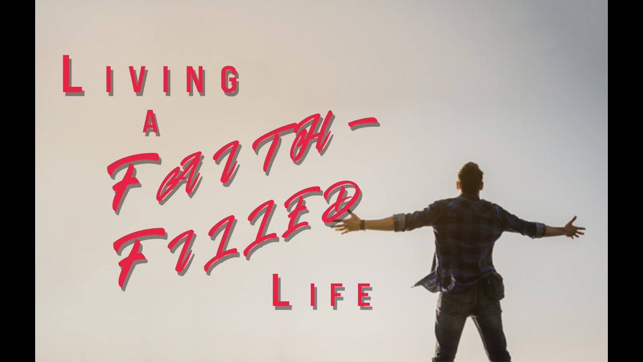 Living a Faith-Filled Life