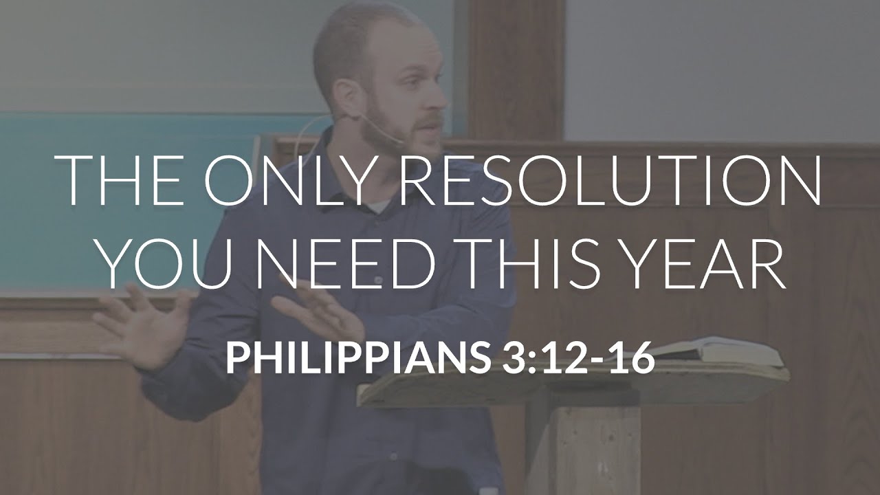 The Only Resolution You Need This Year (Philippians 3:12-16)