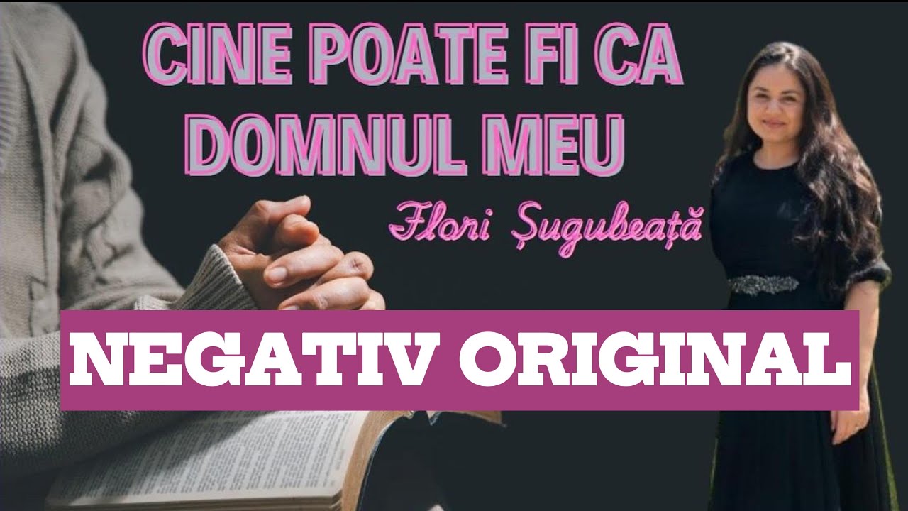 Cine poate fi ca Domnul meu - Negativ Original - Flori Sugubeata