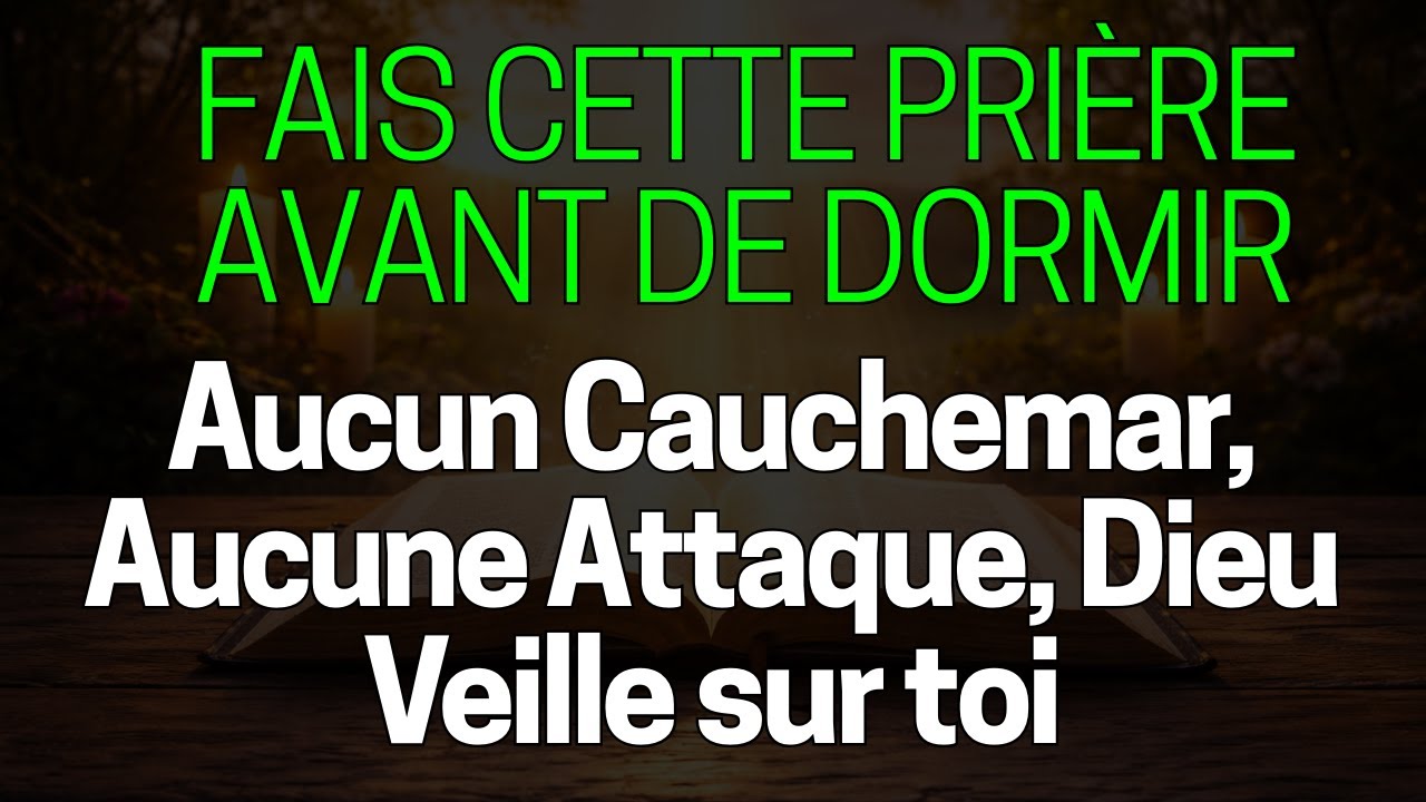 FAIS CETTE PRIÈRE AVANT DE DORMIR 🙏 Aucun cauchemar, aucune attaque, Dieu veille sur toi
