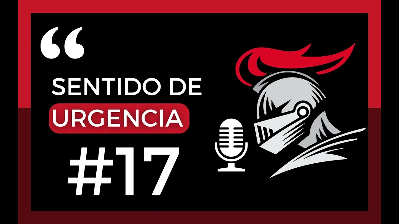 #17 - Sentido de urgencia