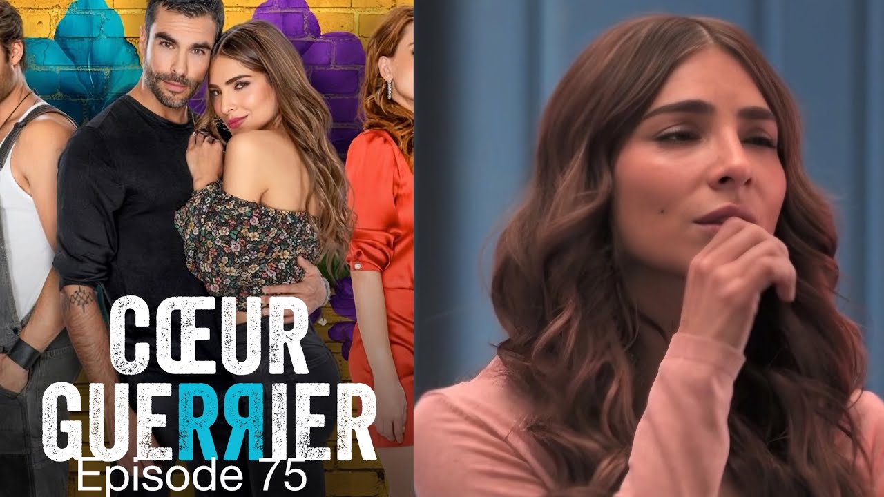 Coeur Guerrier Episode 75 En Français