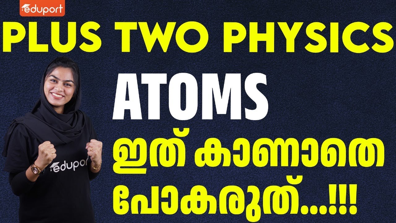 Plus Two Physics | Atoms | ഇത് കാണാതെ പോകരുത്...!!! | Eduport Plus Two Science