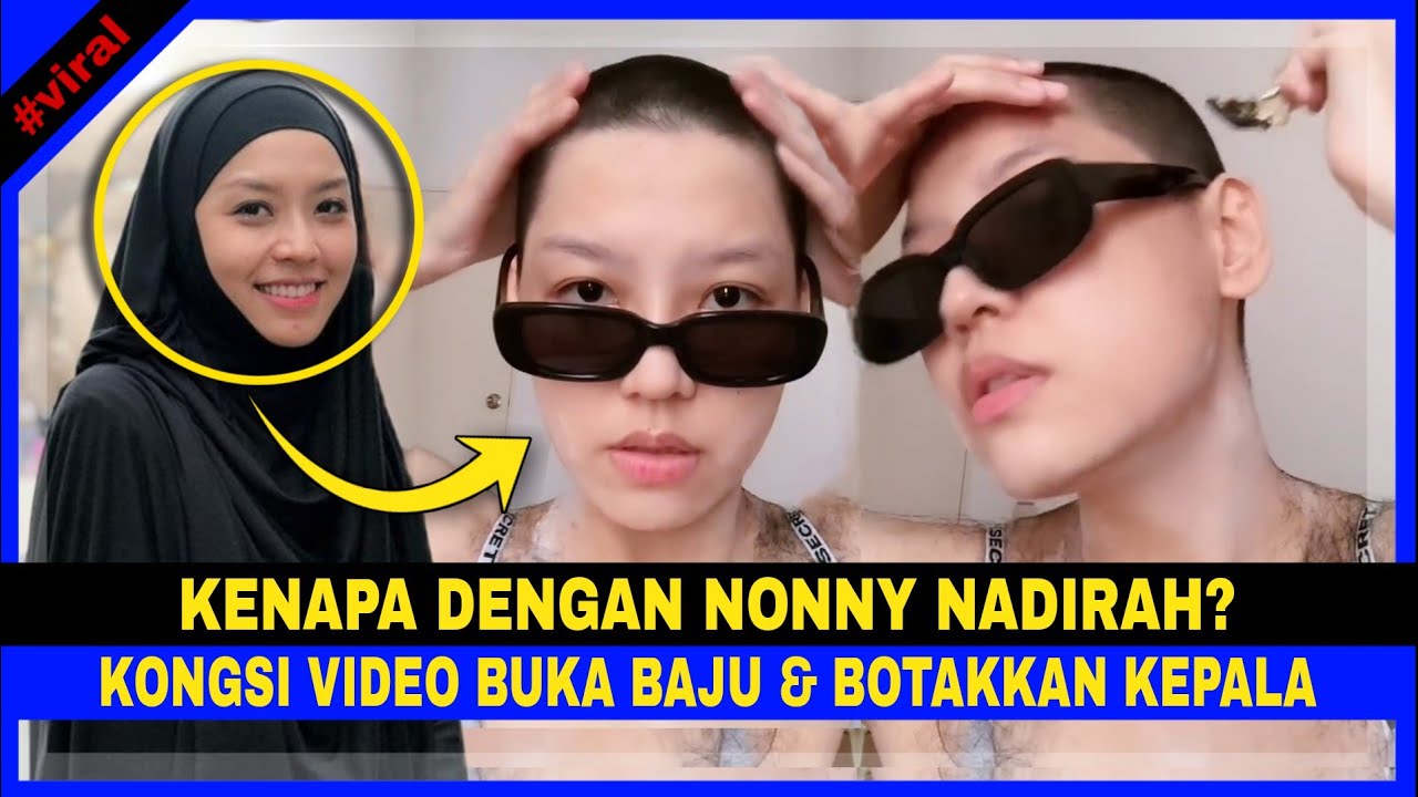 Kenapa Dengan NONNY NADIRAH? Kongsi Video BUKA BAJU & BOTAKKAN KEPALA..