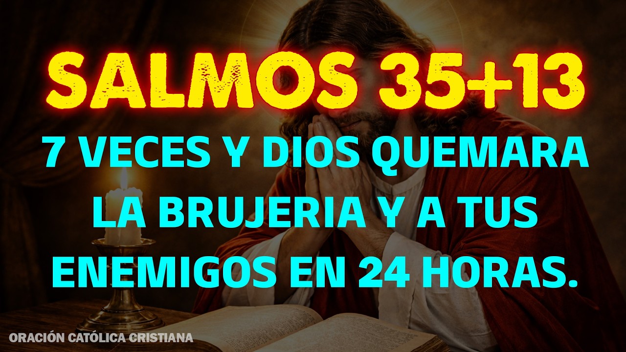 🔥 Profecía del Salmo 35+13 — 7 veces y Dios QUEMARÁ la brujería y a tus enemigos en 24 horas.