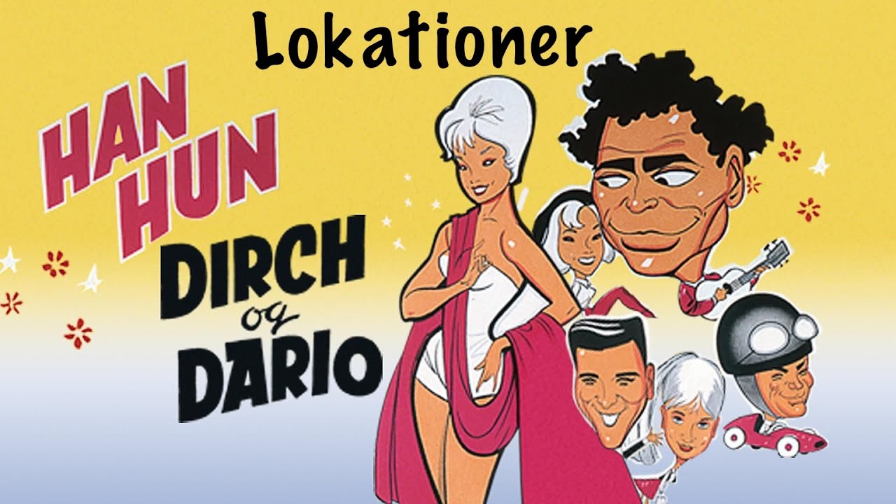 Filmlokationer - Han Hun Dirch Og Dario - Danske Film Ebbe Langberg .
