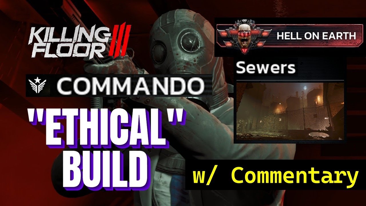 Lvl 30 Commando "Ethical" Bullet-Only Build (Sewers HoE Solo Run and Commentary) || Killing Floor 3