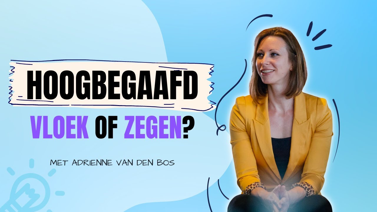 Hoogbegaafdheid: Hoe zet je jouw 'gifts' in? (met Adrienne van den Bos)