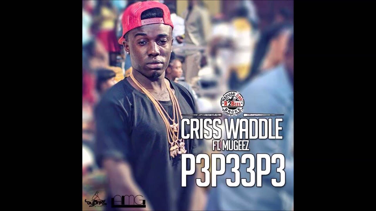 Criss Waddle &ndash; P3p33p3 ft Mugeez