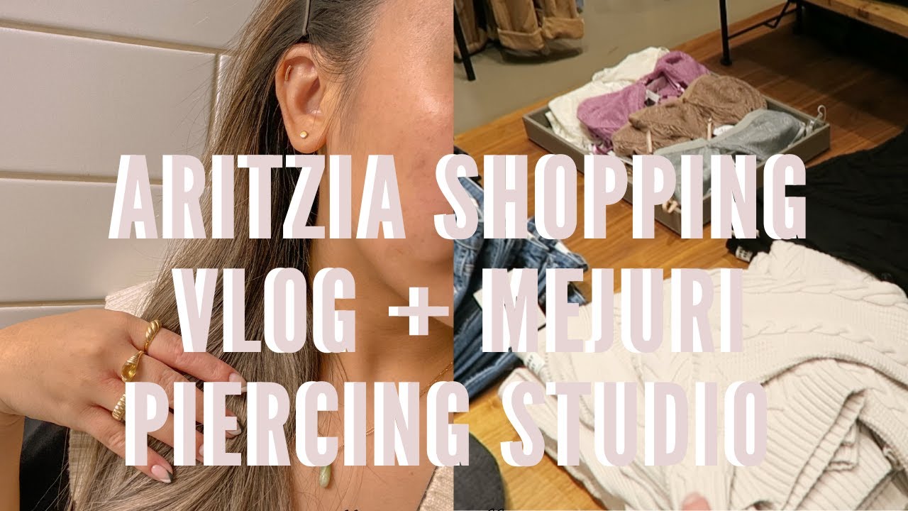 Aritzia Shopping Vlog + Mejuri Piercing Studio Experience!