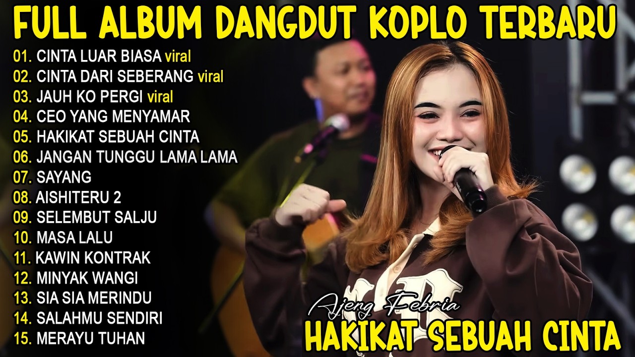 CINTA LUAR BIASA, HAKIKAT SEBUAH CINTA AJENG FEBRIA FULL ALBUM DANGDUT KOPLO TERBARU - VIRAL!