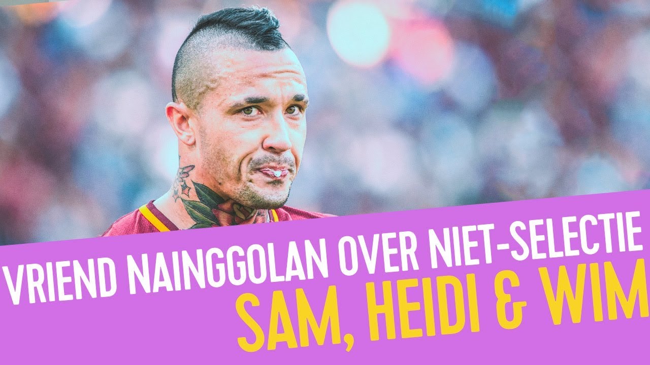 Vriend Radja Nainggolan over niet-selectie WK | Sam, Heidi & Wim