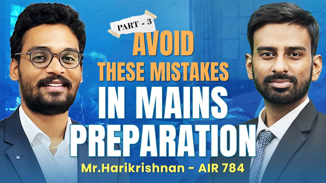 Mains Preparation Strategy & Common Mistakes  | Mr.Harikrishnan AIR 784 | Adil Baig | KMIAS