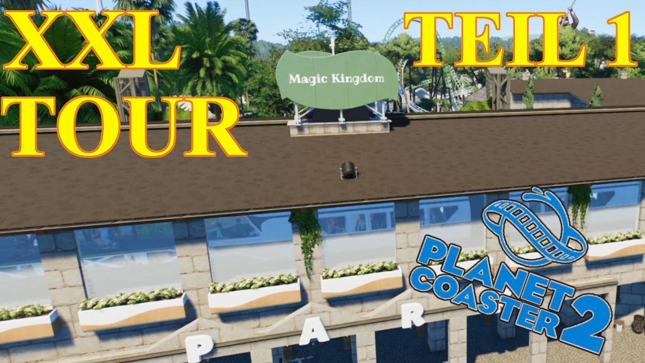 XXL Parktour Teil 1 - Magic Kingdom |  Planet Coaster 2 Parktour | Deutsch