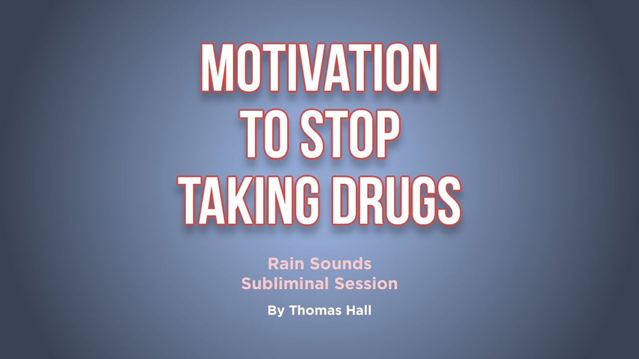 Motivation To Stop Taking Drugs - Rain Sounds Subliminal Session - By Minds in Unison
