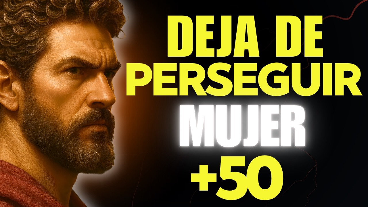 A LOS 50… ESTAS SON LAS 7 COSAS QUE DEJAS DE PERSEGUIR | ESTOICISMO PARA MUJERES