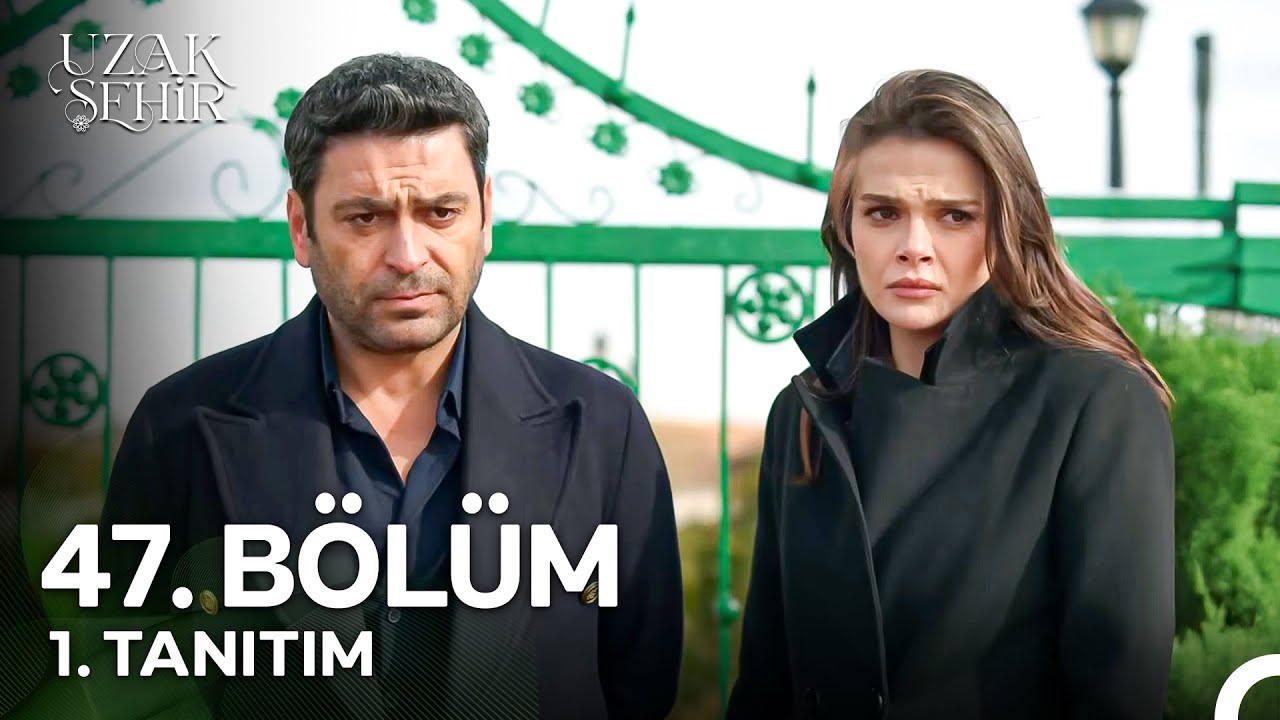 Uzak Şehir 47. Bölüm 1. Tanıtım | 
