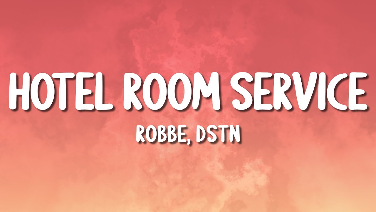 Robbe, DSTN - Hotel Room Service (Lyrics)