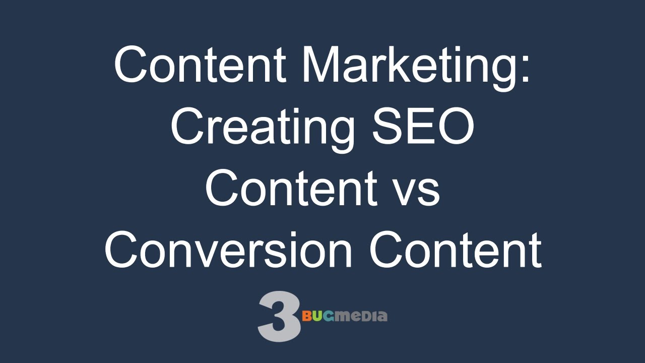 Content Marketing: Creating SEO Content vs Conversion Content