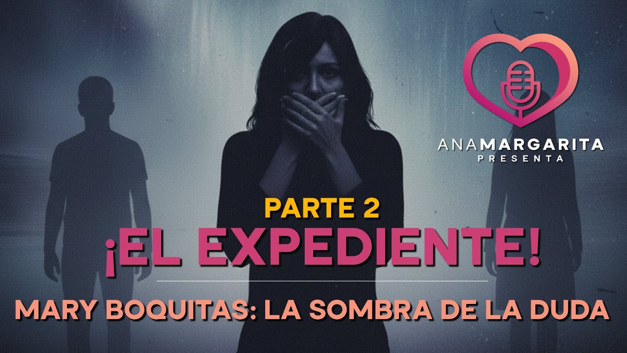 ¡El Expediente! Mary Boquitas: La sombra de la duda, Parte Dos