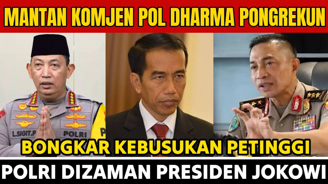 MANTAN KOMNJEN POL DHARMA PONGREKUN BONGKAR KEBUSUKAN PETINGGI POLRI DIZAMAN PRESIDEN JOKOWI