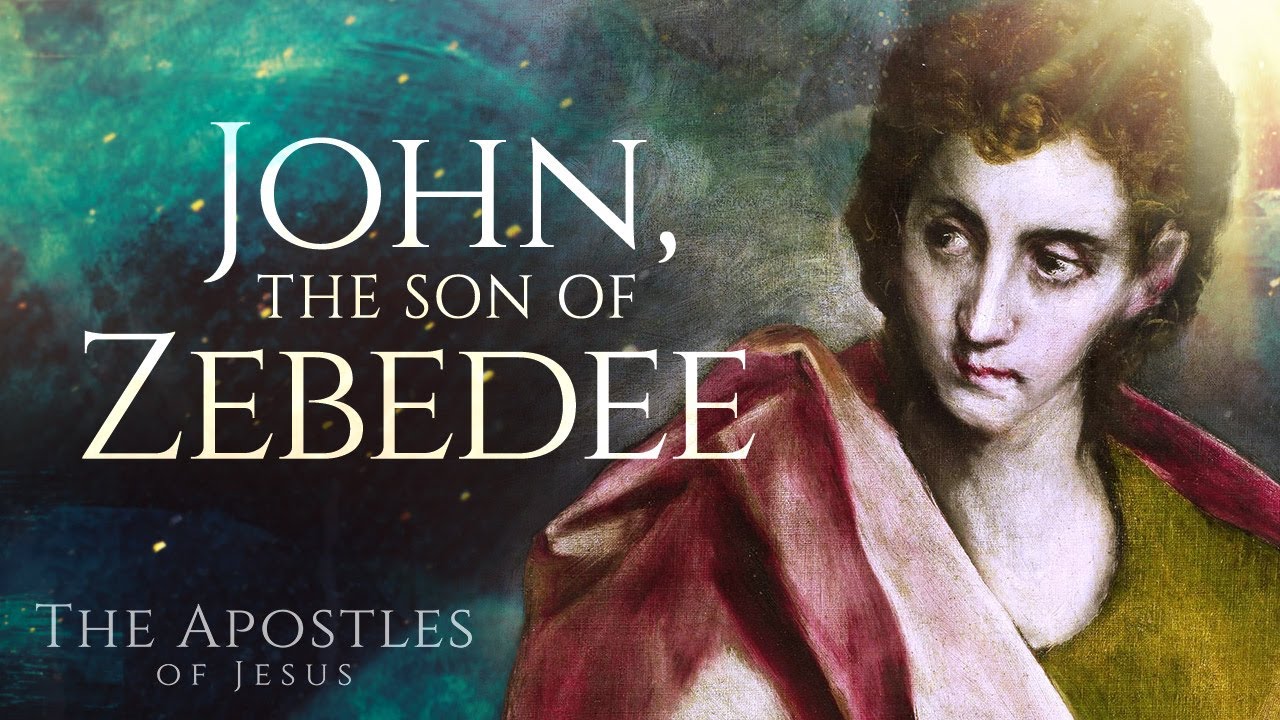 The Apostles of Jesus: John, the Son of Zebedee