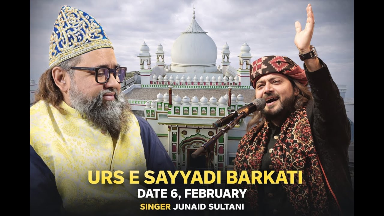 JUNAID SULTANI - URS E SAYYADI BARKATI 2026#ajmershareef ##raisanissabrikhwajaji 