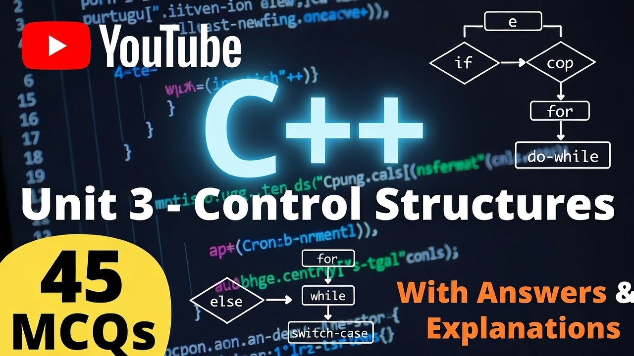 Unit 3 : C++ Control Structures MCQs | if, iflse, if else if, Loops, Switch | 45 Solved Questions