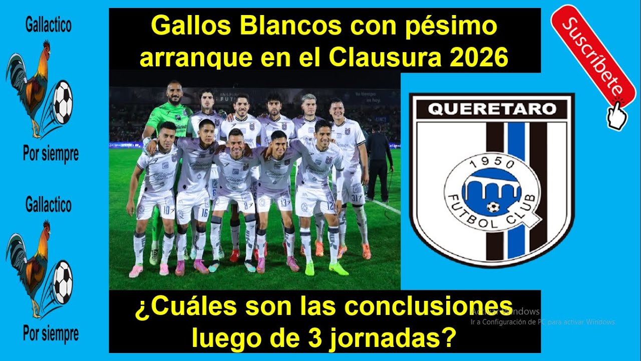 Gallos Blancos pésimo arranque en el Clausura 2026 ¿Cuáles son las conclusiones luego de 3 jornadas?