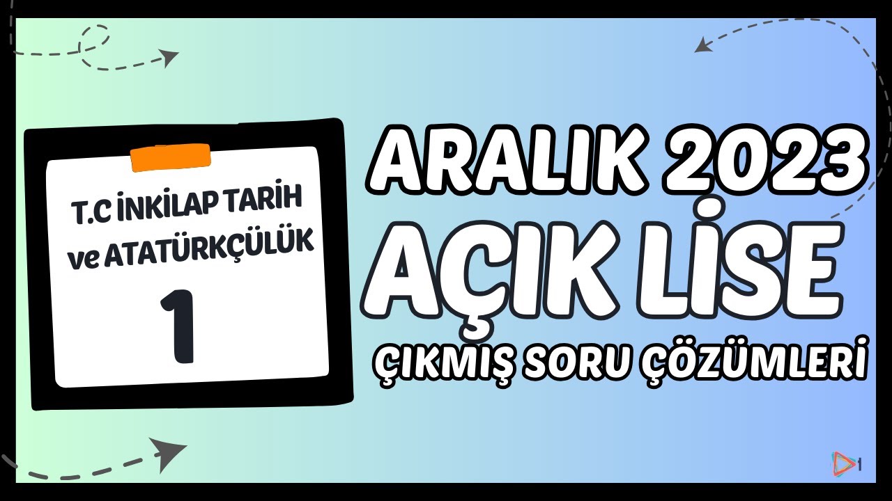 Açık Lise Çıkmış Sorular - Aralık 2023 - T.C İnkılap Tarihi ve Atatürkçülük 1