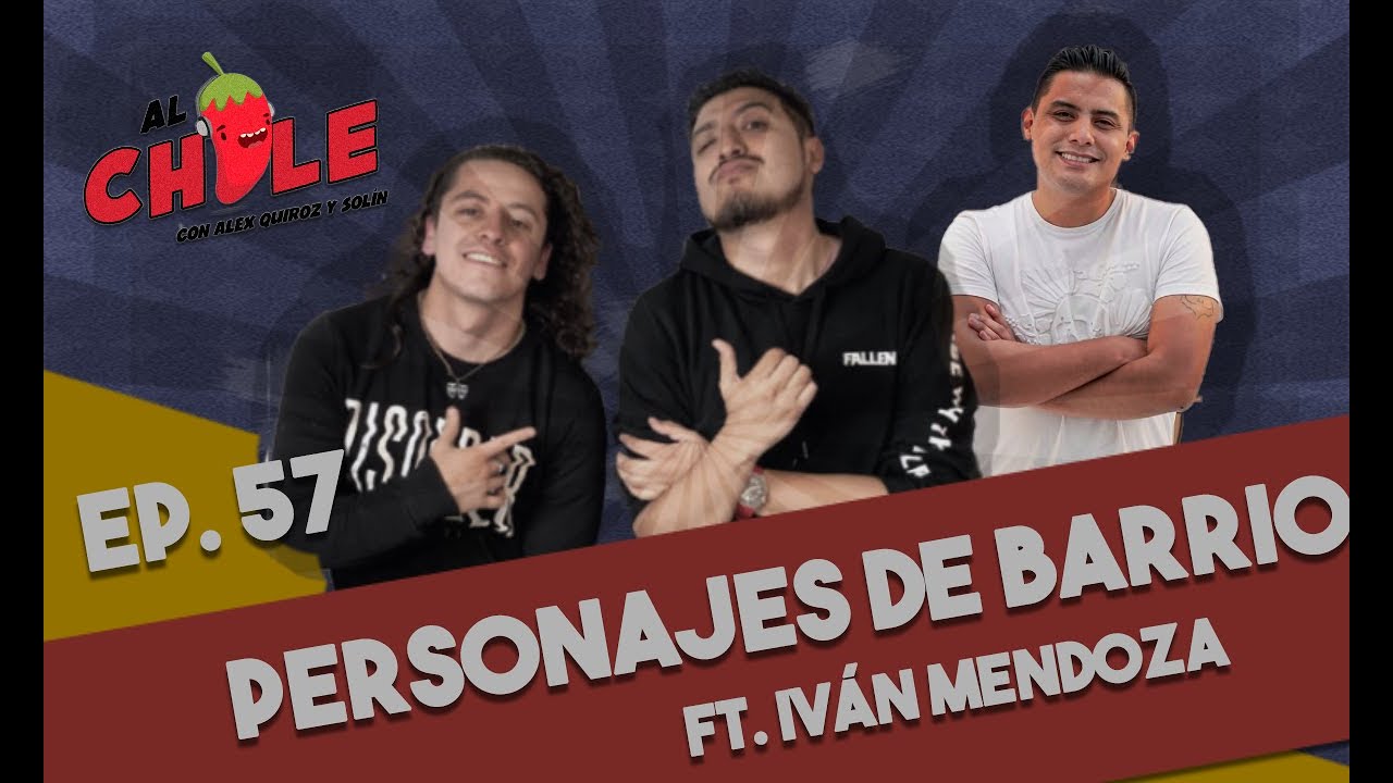 AL CHILE EP.57 | PERSONAJES DE BARRIO
