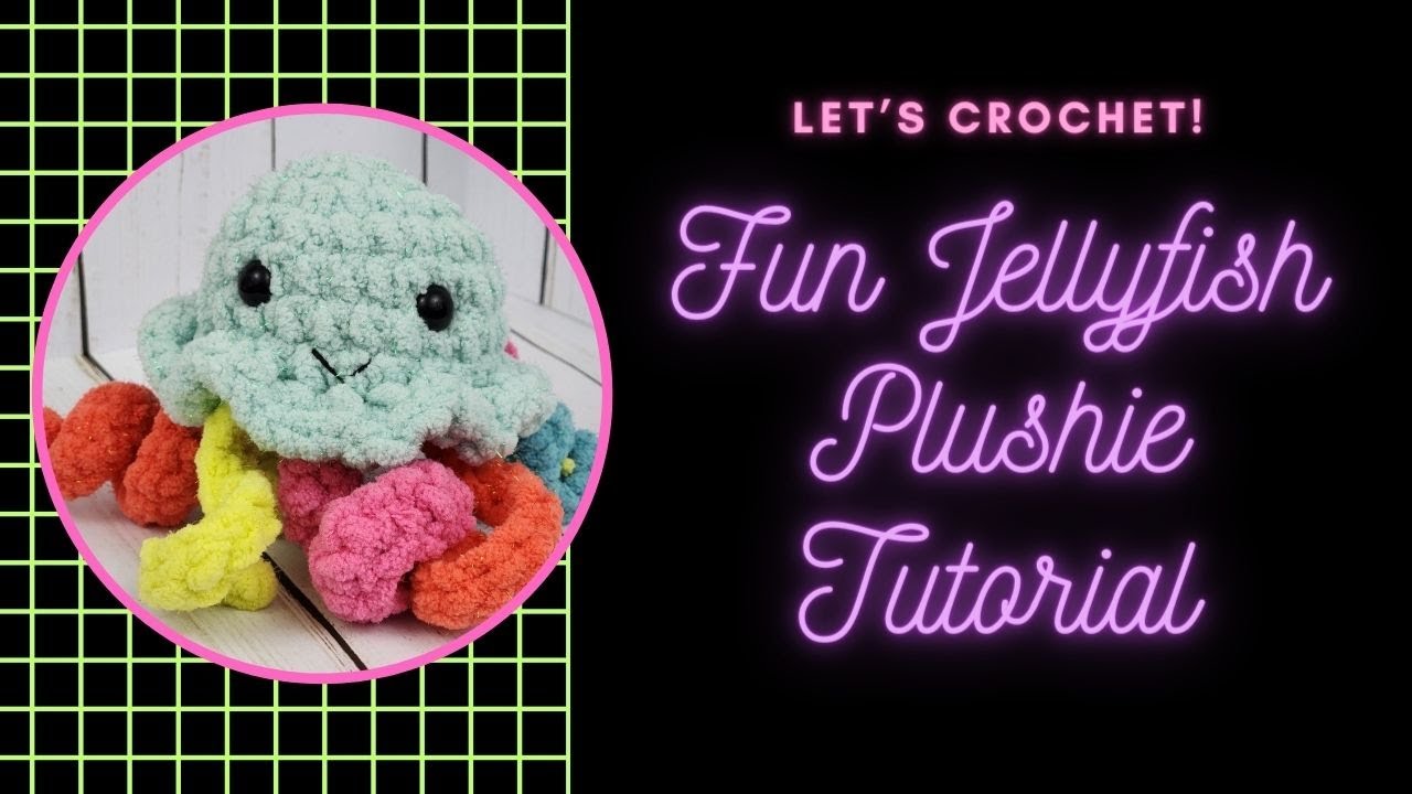 Let's Crochet! Fun Jellyfish Plushie Tutorial