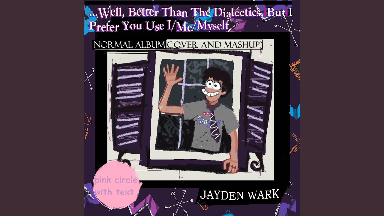 Well, Better Than The Dialectics, But I Prefer You Use I/Me/Myself (Normal Album Cover And Mashup)