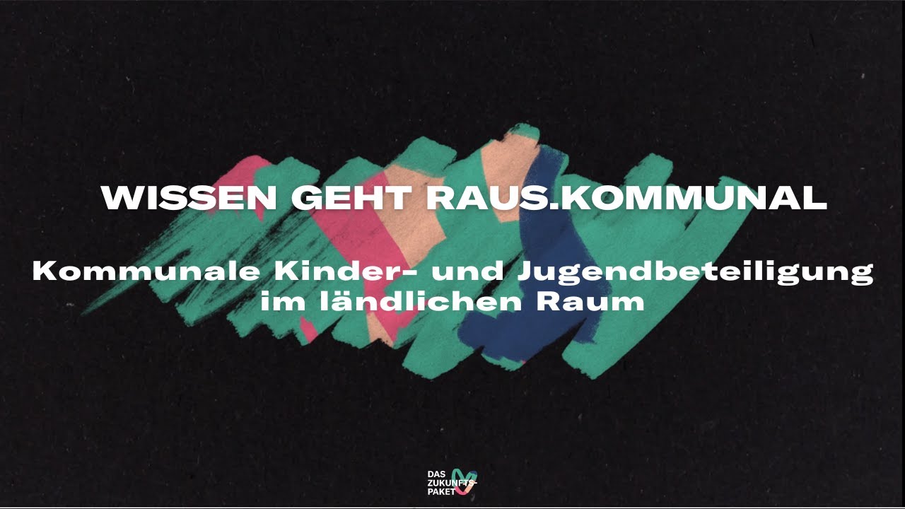 „Wissen geht raus.kommunal“ – Impulsbeitrag: Kommunale Kinder- und Jugendbeteiligung im ländl. Raum