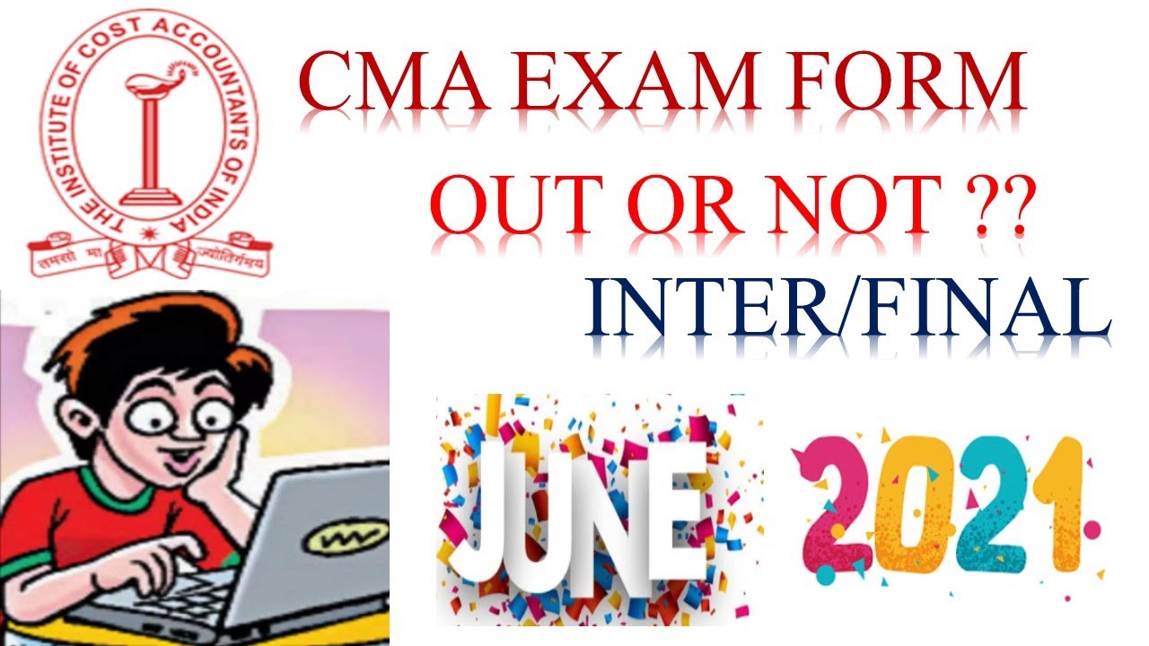 CMA EXAM FORM JUNE 2021 OUT OR NOT ?? || CMA INTER EXAM JUNE 2021  || CMA FINAL EXAM FORM JUNE 2021