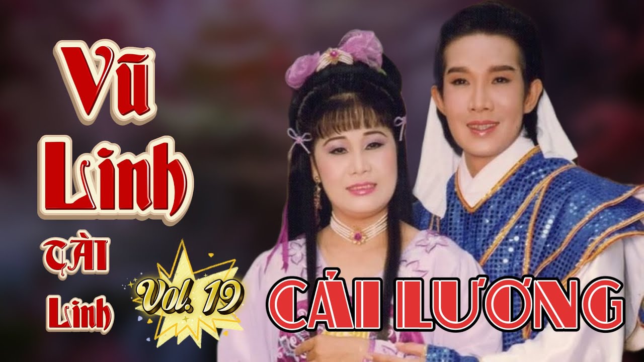 Tuyển Tập Cải Lương Vũ Linh – Tài Linh | Những Vở Diễn Đi Cùng Năm Tháng (Vol. 19)