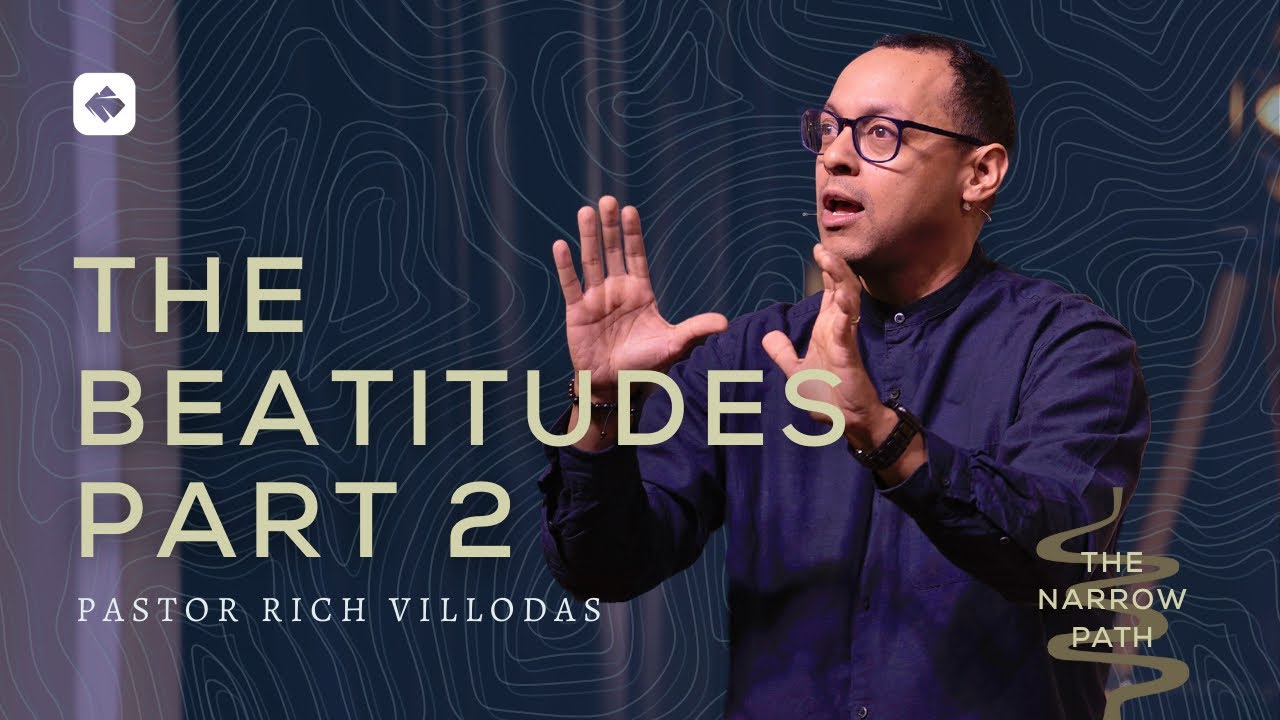 The Beatitudes Part 2 | The Narrow Path Series | Pastor Rich Villodas