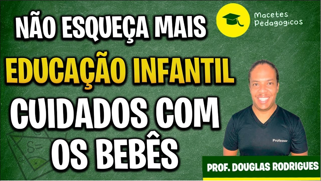 Educação Infantil - Cuidado com Bebês - Macetes Pedagógicos - Preparatório Concursos - Live 283
