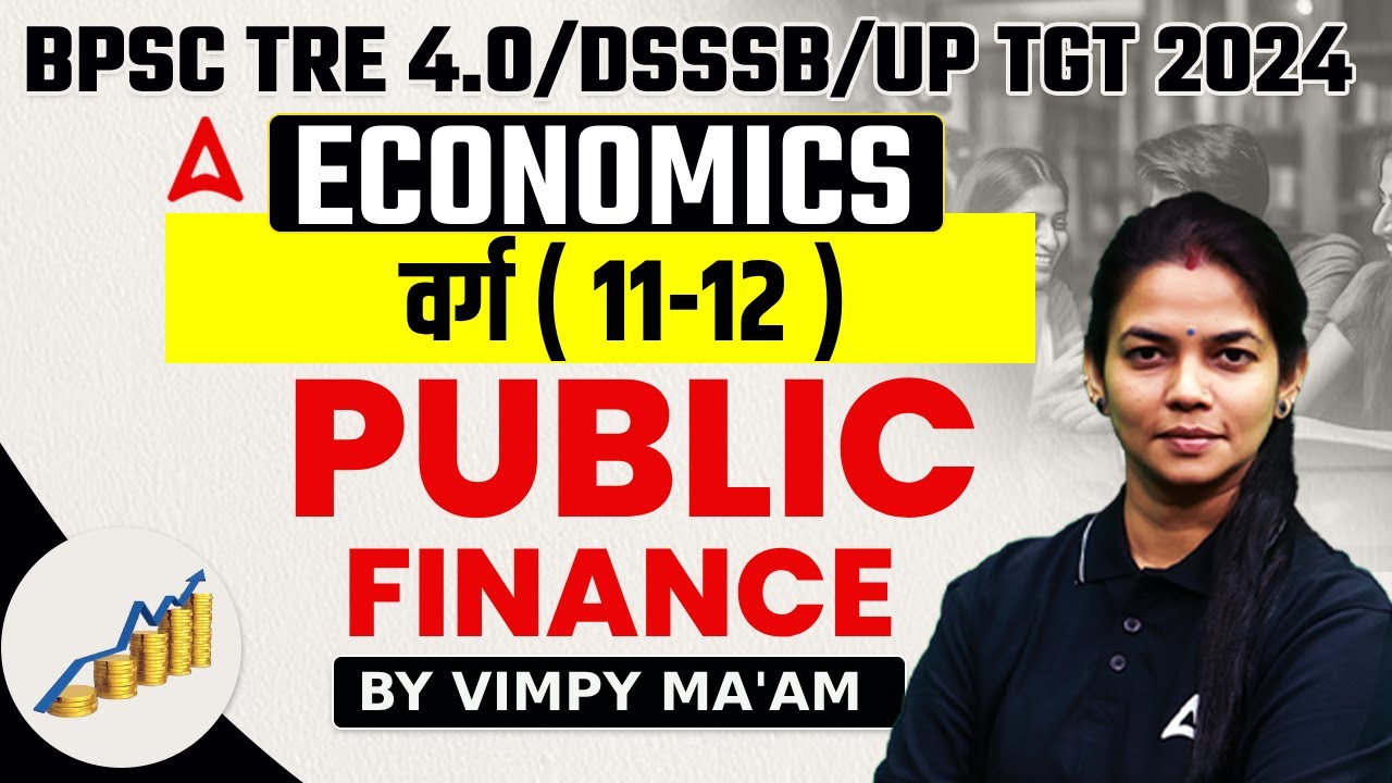 BPSC TRE 4.0/DSSSB/UP TGT 2024 | Economics PGT -  Public Finance  by Vimpy Ma'am