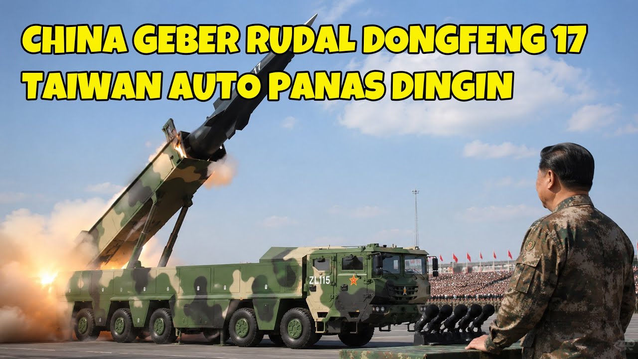 CHINA MENDADAK GELAR RUDAL DONGFENG 17 BIKIN TAIWAN KHAWATIR