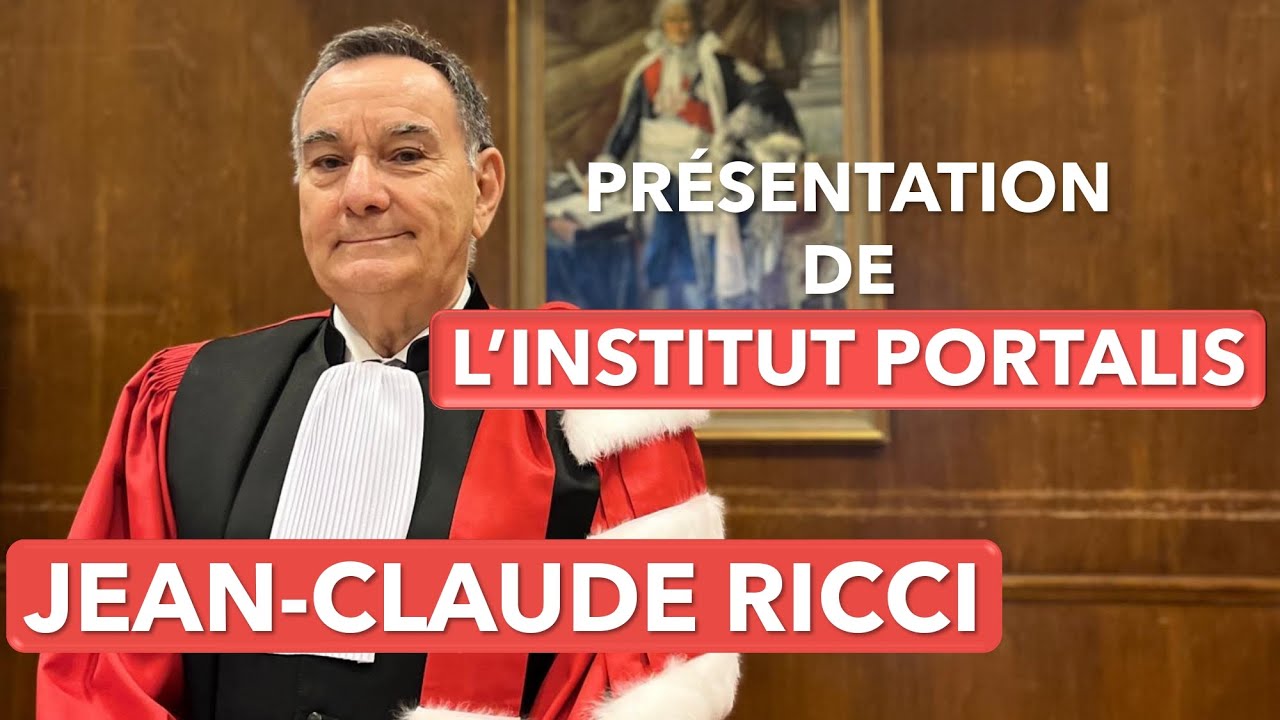 LES ENTRETIENS PORTALIS - PRÉSENTATION DE L'INSTITUT PORTALIS (Pr. Jean-Claude RICCI)