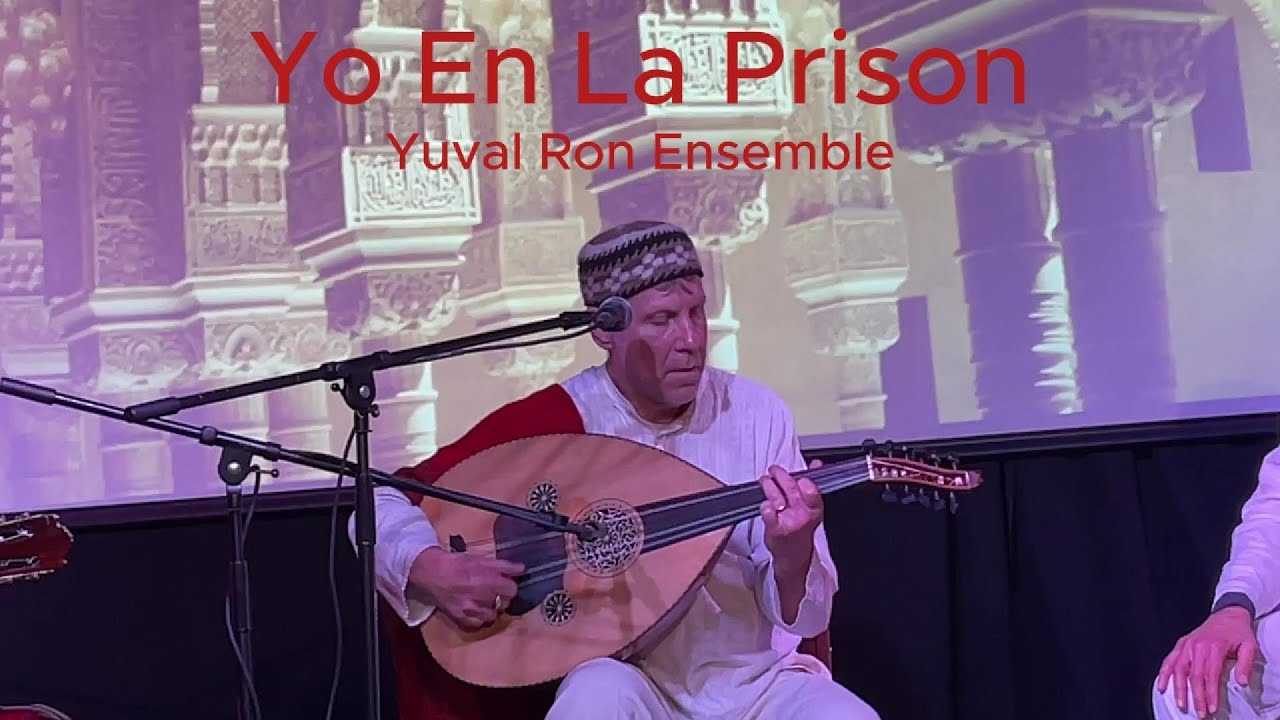 Soul of Spain Andalusia Concert: Yo En La Prison - Yuval Ron Ensemble